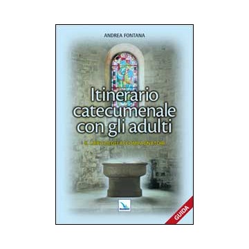 Catecumenato per adulti. Itinerario catecumenale con gli adulti: il libro degli accompagnatori.