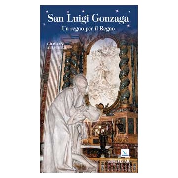San Luigi Gonzaga. Un regno per il Regno