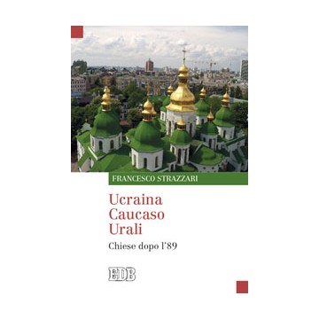 Ucraina Caucaso Urali. Chiese dopo l'89