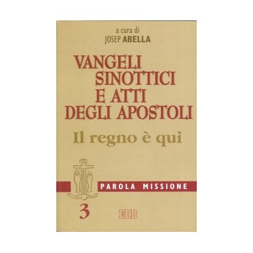 Vangeli Sinottici e Atti degli apostoli: il Regno è qui. Parola Missione 3