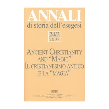 Annali di storia dell'esegesi 24/2 (2007). Il cristianesimo antico e la «magia»
