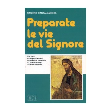 Preparate le vie del Signore. Per una evangelizzazione ecumenica mondiale in preparazione all'anno duemila