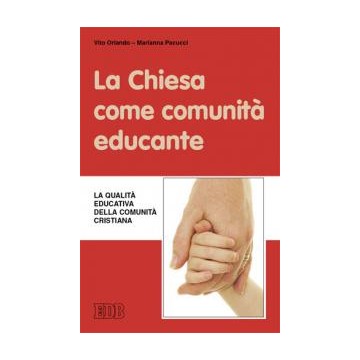 Chiesa  come  comunità  educante.  La  qualità  educativa  della  comunità  cristiana  (La)