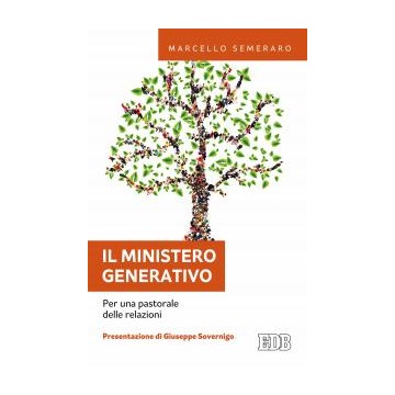Ministero generativo. Per una pastorale delle relazioni. Presentazione di Giuseppe Sovernigo (Il)