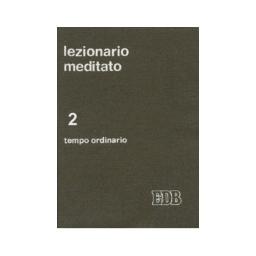 Lezionario meditato. Vol. 2: Tempo ordinario (settimane 1-8).