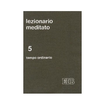 Lezionario meditato. Vol. 5: Tempo ordinario (settimane 9-14).