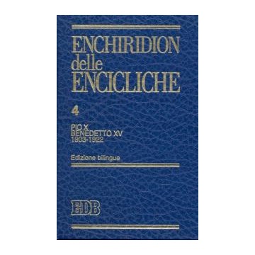 Enchiridion  delle  Encicliche.  4.  Pio  X  e  Benedetto  XV  (1903-1922).  Edizione  bilingue