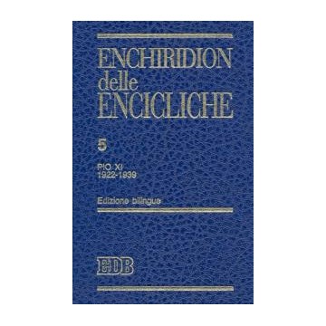 Enchiridion  delle  Encicliche.  5.  Pio  XI  (1922-1939).  Edizione  bilingue