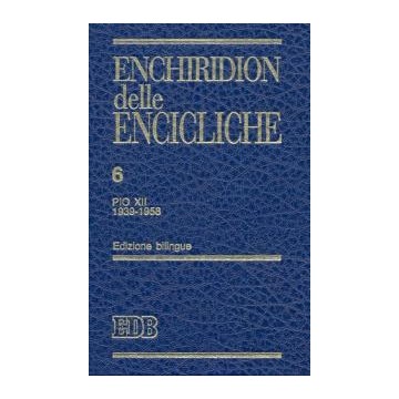 Enchiridion  delle  Encicliche.  6.  Pio  XII  (1939-1958).  Edizione  bilingue