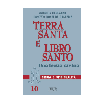 Terra Santa e Libro Santo. Una lectio divina