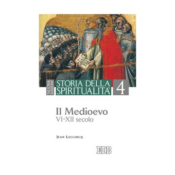 Storia della spiritualità. 4. Il Medioevo (VI-XII secolo). Nuova edizione
