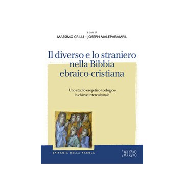 Diverso e lo straniero nella Bibbia ebraico-cristiana (Il). Uno studio esegetico-teologico in chiave interculturale