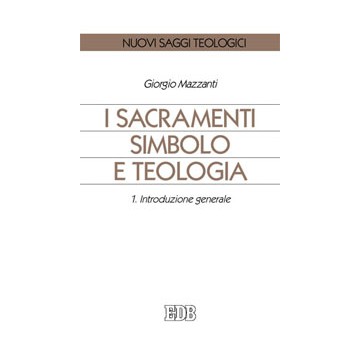 Sacramenti simbolo e teologia. 1. Introduzione generale  (I)