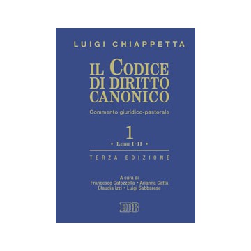 Codice di diritto canonico (Il). Commento giuridico-pastorale. I. Libri I–II. Terza edizione. A cura di Francesco Catozzella