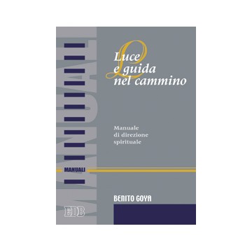 Luce e guida nel cammino. Manuale di direzione spirituale