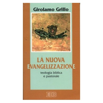 Nuova evangelizzazione. Teologia biblica e pastorale (La)