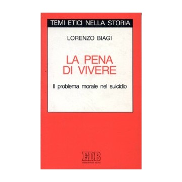 Pena di vivere. Il problema morale nel suicidio (La)