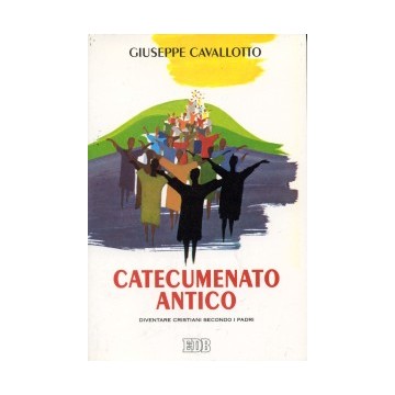 Catecumenato antico. Diventare cristiani secondo i Padri