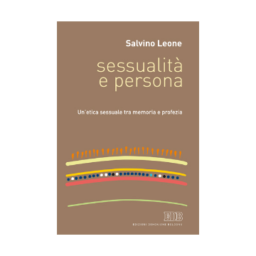 Sessualità e persona. Un'etica sessuale tra memoria e profezia