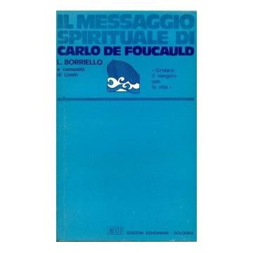 Messaggio spirituale di Carlo de Foucauld. (Il)