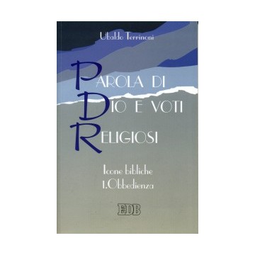 Parola di Dio e voti religiosi. Icone bibliche. Vol. 1: Obbedienza.