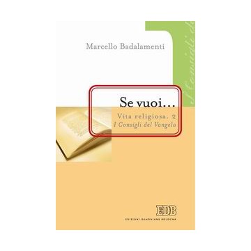 Se vuoi.... Vita religiosa. Vol. 2: I Consigli del Vangelo