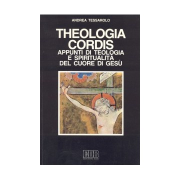 Theologia  cordis.  Appunti  di  teologia  e  spiritualità  del  Cuore  di  Gesù
