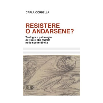 Resistere o andarsene?. Teologia e psicologia di fronte alla fedeltà nelle scelte di vita