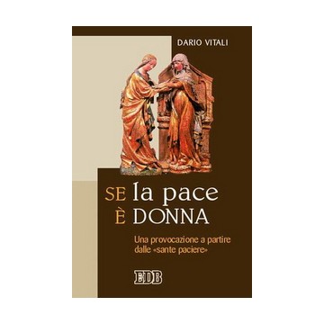 Se la pace è donna. Una provocazione a partire dalle «sante paciere»