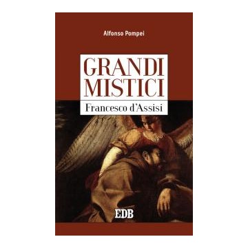 Grandi mistici. Francesco d’Assisi.