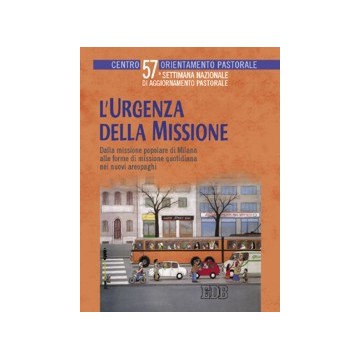 Urgenza della missione. Dalla missione popolare di Milano alle forme di missione quotidiana nei nuovi areopaghi. (L')