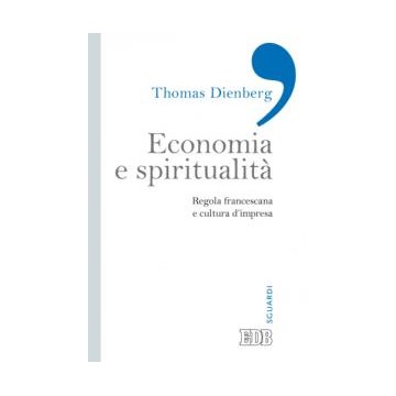 Economia  e  spiritualità.  Regola  francescana  e  cultura  d’impresa