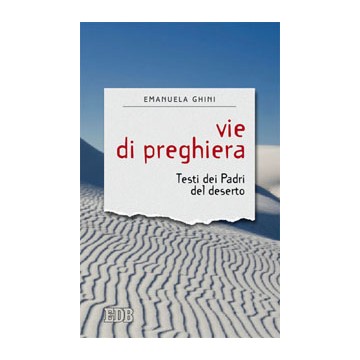 Vie di preghiera. Testi dei Padri del deserto