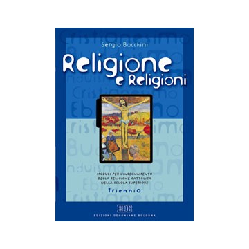 Religione e religioni. Moduli per l'ins. della religione cattolica nella scuola superiore. Triennio. Libro misto
