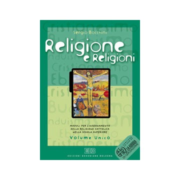 Religione e religioni. Moduli per l'ins. della religione cattolica nella scuola superiore. Volume unico. Libro misto