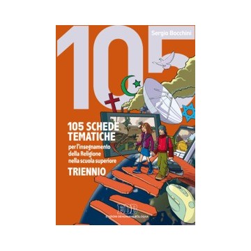 105 Schede tematiche per l'insegnamento della Religione nella scuola superiore. Triennio