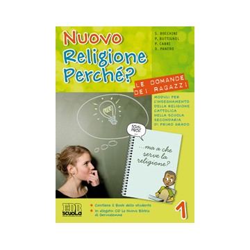 Nuovo Religione perché?. Le domande dei ragazzi. Moduli per l'insegnamento della religione cattolica nella scuola secondaria d