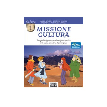 Missione cultura. Testo per l’insegnamento della religione cattolica nella scuola secondaria di primo grado. Volume 1 + CD-ROM