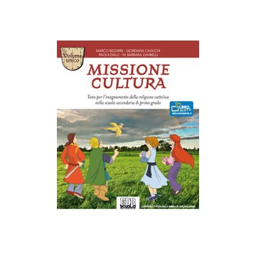 Missione cultura. Testo per l’insegnamento della religione cattolica nella scuola secondaria di primo grado. Volume unico