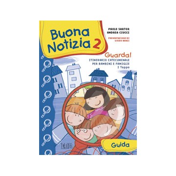 Buona notizia 2. Guarda!. Itinerario catecumenale per bambini e famiglie. I tappa. Guida