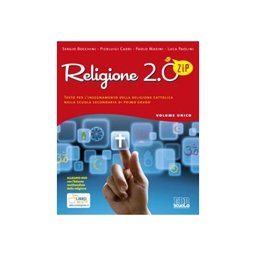 Religione 2.0 Zip. Testo per l’insegnamento della religione cattolica nella scuola secondaria di primo grado. Libro misto. Vol