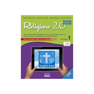 Religione 2.0 Disc. Testo per l’insegnamento della religione cattolica nella scuola secondaria di primo grado. Libro misto. Vo