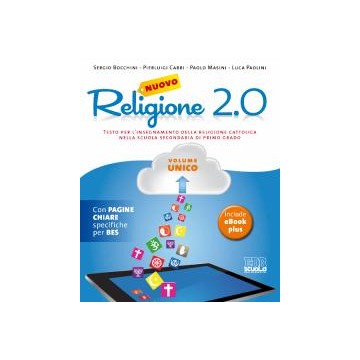 Nuovo Religione 2.0. Testo per l’insegnamento della religione cattolica nella scuola secondaria di primo grado. Volume unico +