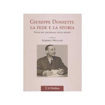 Giuseppe Dossetti: la fede...