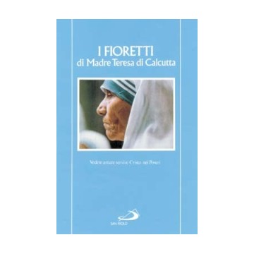 Fioretti di Madre Teresa di...