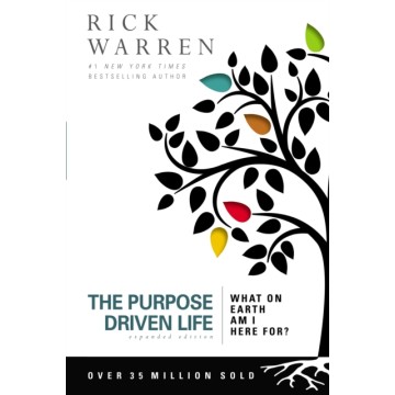 THE PURPOSE DRIVEN LIFE:...