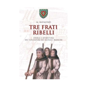 Tre Frati Ribelli- Storia E...