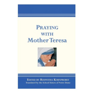 PRAYING WITH MOTHER TERESA