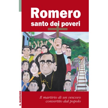 Romero santo dei poveri. Il...