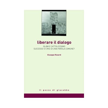 Liberare il dialogo. Islam...